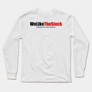 WE LIKE THE STOCK - Power to the People Stonks GME Investor Long Sleeve T-Shirt